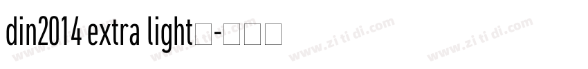din2014 extra light字字体转换 din2014 extra light字字体转换